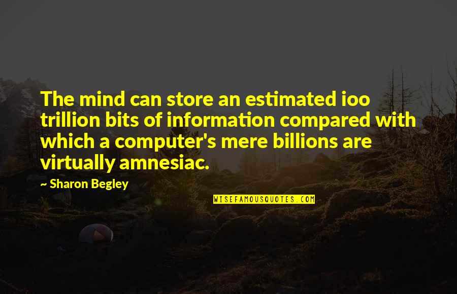 Boho Fashion Quotes By Sharon Begley: The mind can store an estimated ioo trillion