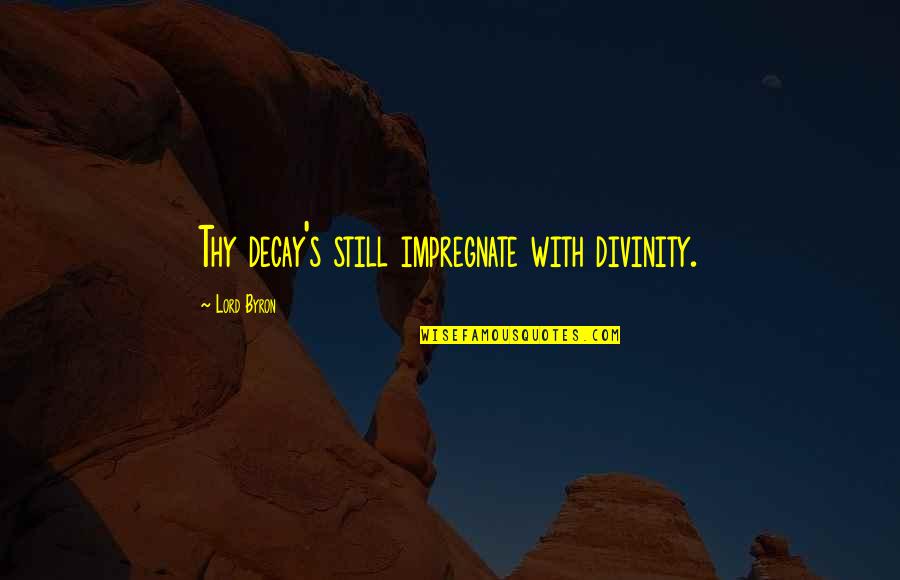 Boho Happy Birthday Quotes By Lord Byron: Thy decay's still impregnate with divinity. Boho Happy Birthday Quotes By Lord Byron: Thy decay's still impregnate with divinity.