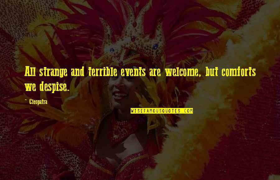 Boho Nature Quotes By Cleopatra: All strange and terrible events are welcome, but