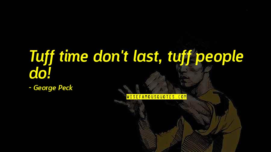 Boho Tattoo Quotes By George Peck: Tuff time don't last, tuff people do!