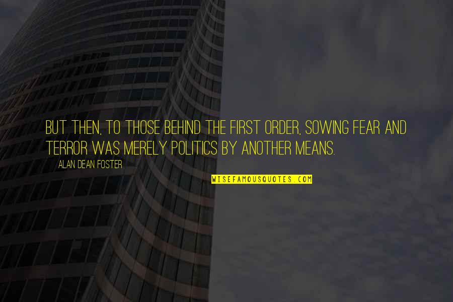 Bohong Adalah Quotes By Alan Dean Foster: But then, to those behind the First Order,