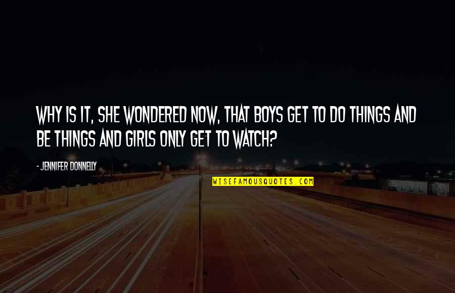 Bohong Adalah Quotes By Jennifer Donnelly: Why is it, she wondered now, that boys