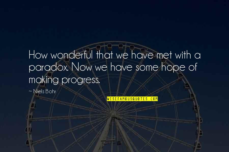 Bohr Quotes By Niels Bohr: How wonderful that we have met with a