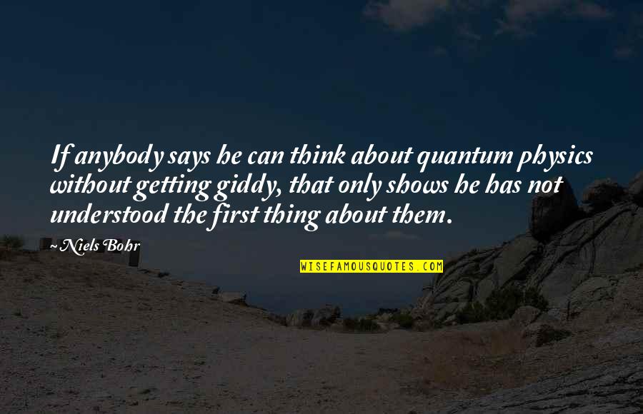 Bohr Quotes By Niels Bohr: If anybody says he can think about quantum