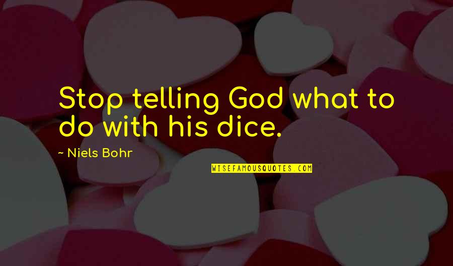 Bohr Quotes By Niels Bohr: Stop telling God what to do with his