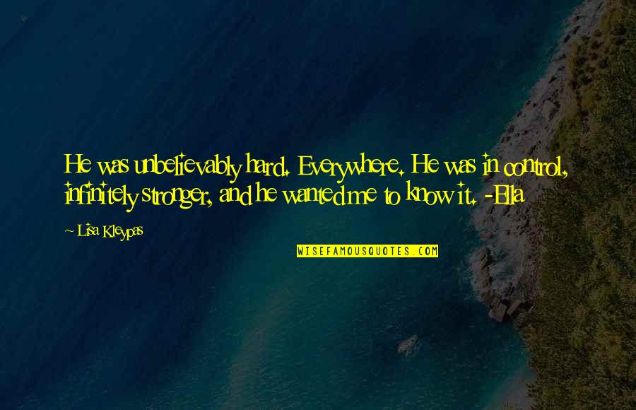 Bohrer Construction Quotes By Lisa Kleypas: He was unbelievably hard. Everywhere. He was in Bohrer Construction Quotes By Lisa Kleypas: He was unbelievably hard. Everywhere. He was in