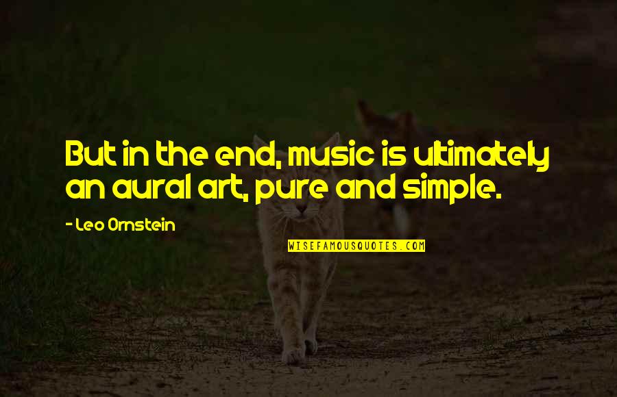 Bohringer Crusher Quotes By Leo Ornstein: But in the end, music is ultimately an
