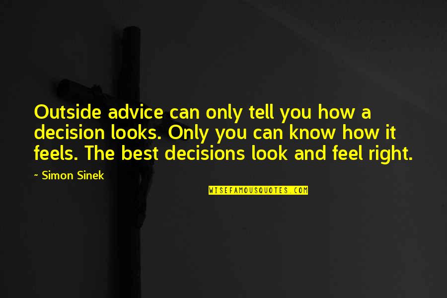 Bohringer Crusher Quotes By Simon Sinek: Outside advice can only tell you how a Bohringer Crusher Quotes By Simon Sinek: Outside advice can only tell you how a