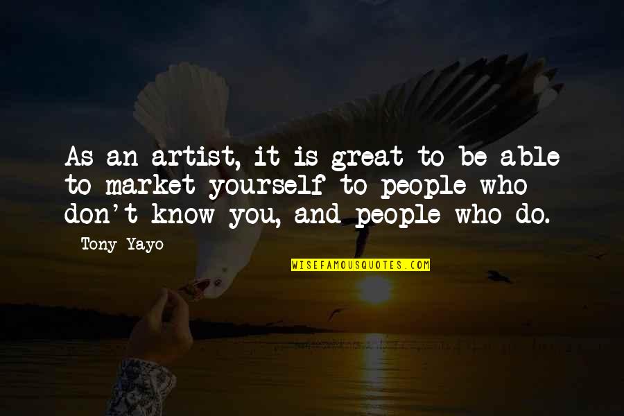 Bohrman Marketing Quotes By Tony Yayo: As an artist, it is great to be