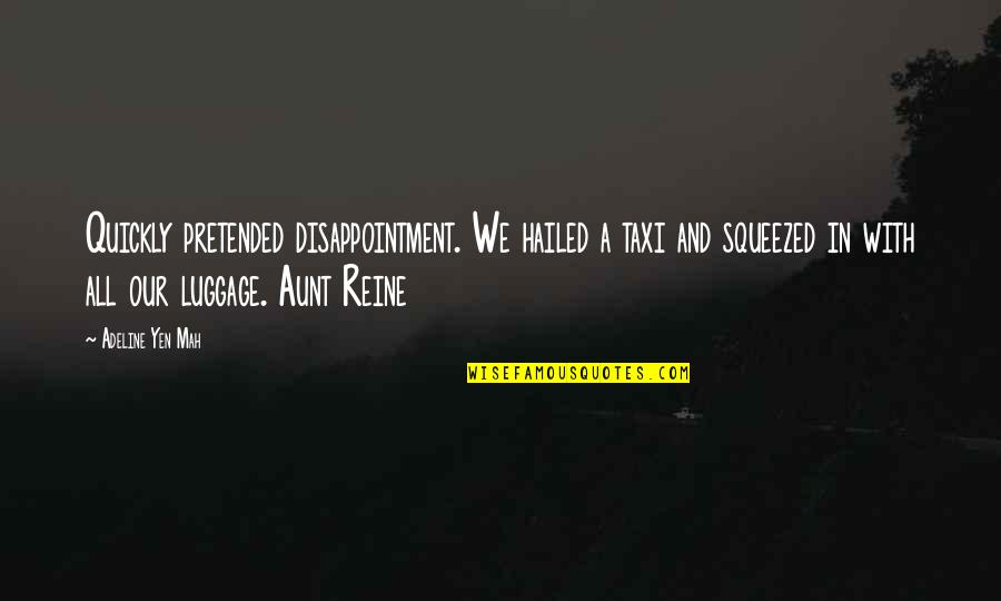 Bohrman Steel Quotes By Adeline Yen Mah: Quickly pretended disappointment. We hailed a taxi and Bohrman Steel Quotes By Adeline Yen Mah: Quickly pretended disappointment. We hailed a taxi and