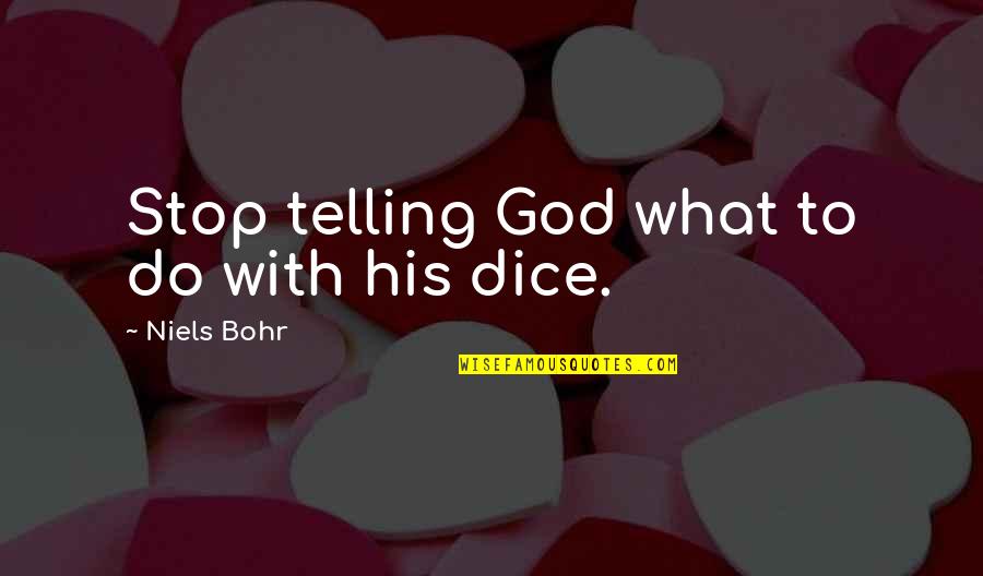 Bohr's Quotes By Niels Bohr: Stop telling God what to do with his