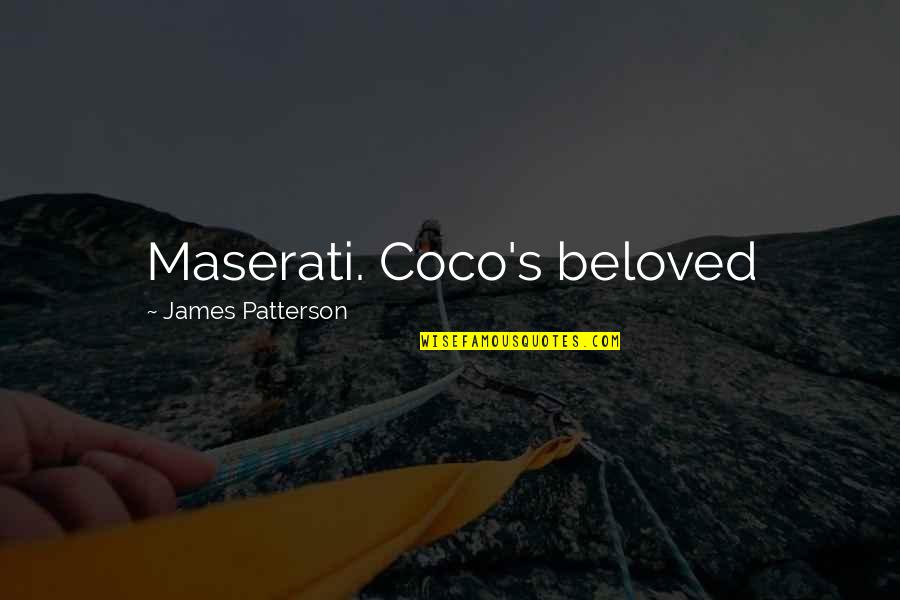 Bohunks Quotes By James Patterson: Maserati. Coco's beloved Bohunks Quotes By James Patterson: Maserati. Coco's beloved
