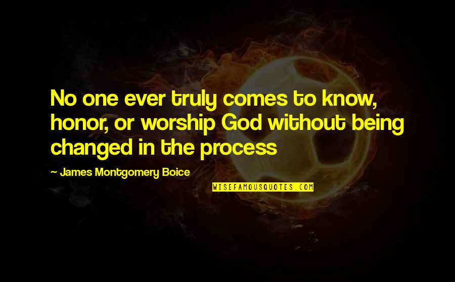 Boice Quotes By James Montgomery Boice: No one ever truly comes to know, honor,