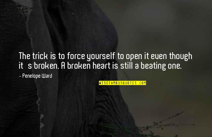 Boida Drum Quotes By Penelope Ward: The trick is to force yourself to open Boida Drum Quotes By Penelope Ward: The trick is to force yourself to open
