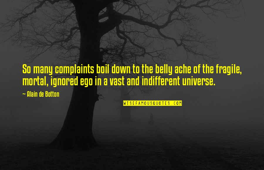 Boil Quotes By Alain De Botton: So many complaints boil down to the belly Boil Quotes By Alain De Botton: So many complaints boil down to the belly