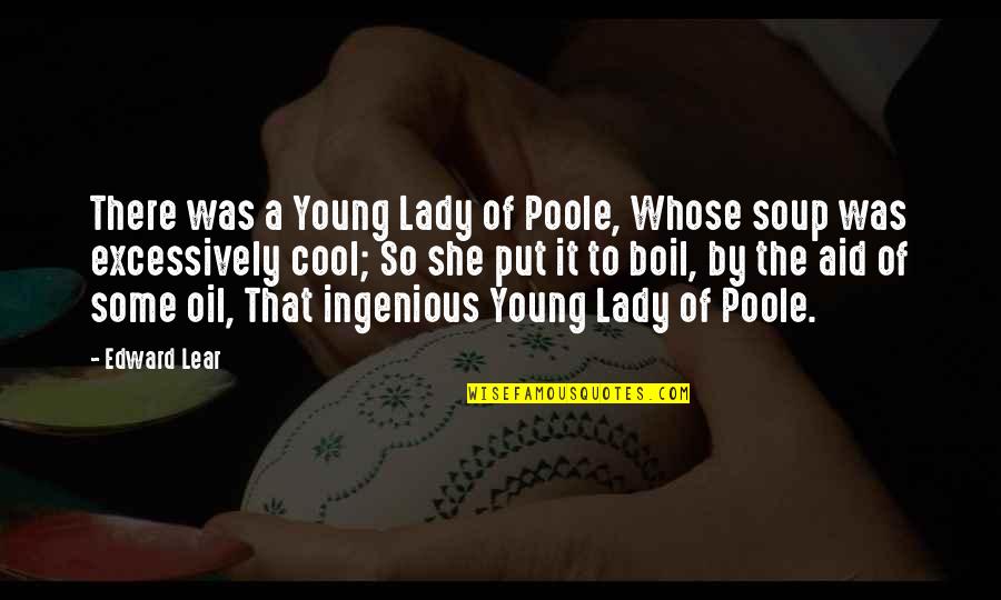 Boil Quotes By Edward Lear: There was a Young Lady of Poole, Whose Boil Quotes By Edward Lear: There was a Young Lady of Poole, Whose