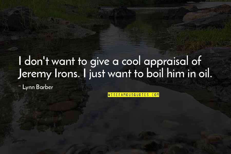 Boil Quotes By Lynn Barber: I don't want to give a cool appraisal Boil Quotes By Lynn Barber: I don't want to give a cool appraisal