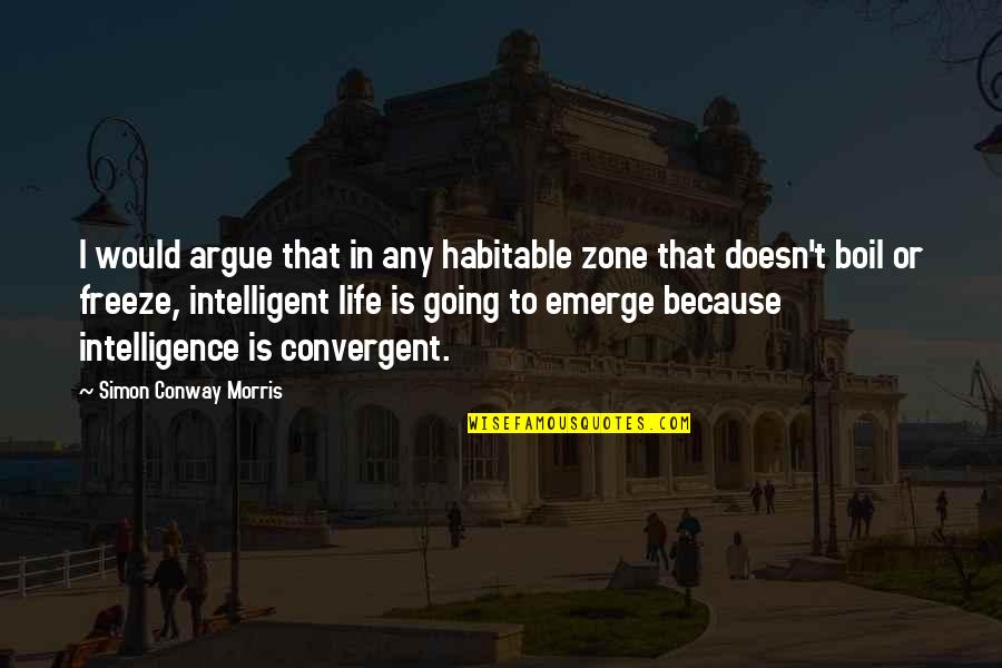 Boil To Quotes By Simon Conway Morris: I would argue that in any habitable zone Boil To Quotes By Simon Conway Morris: I would argue that in any habitable zone