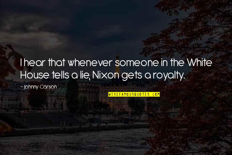 Boileau Lart Quotes By Johnny Carson: I hear that whenever someone in the White