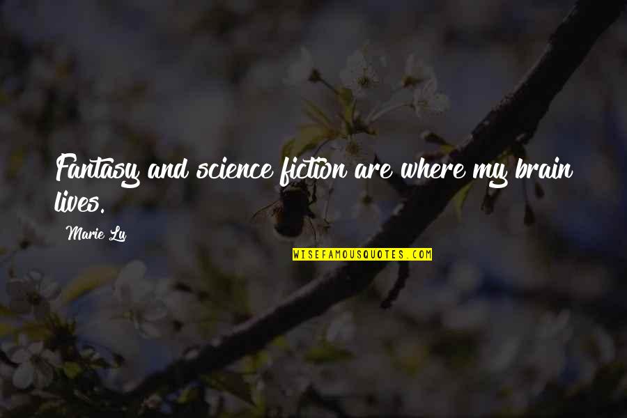 Boileau Lart Quotes By Marie Lu: Fantasy and science fiction are where my brain