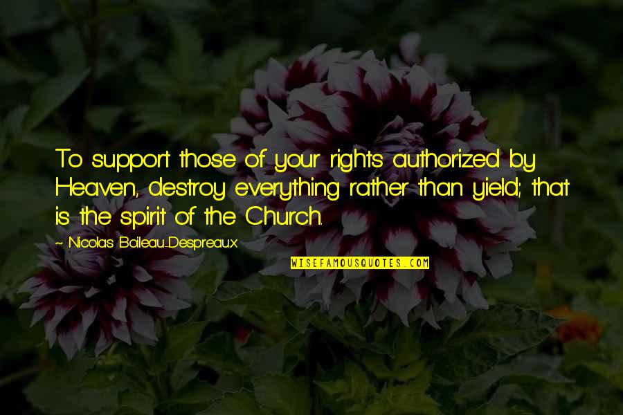 Boileau's Quotes By Nicolas Boileau-Despreaux: To support those of your rights authorized by