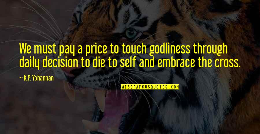 Boiler Rooms Quotes By K.P. Yohannan: We must pay a price to touch godliness