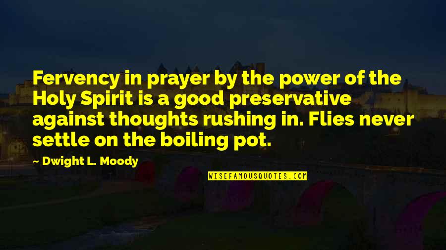 Boiling Pot Quotes By Dwight L. Moody: Fervency in prayer by the power of the