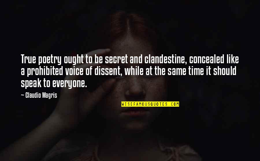 Boiling Springs Bank Quotes By Claudio Magris: True poetry ought to be secret and clandestine, Boiling Springs Bank Quotes By Claudio Magris: True poetry ought to be secret and clandestine,