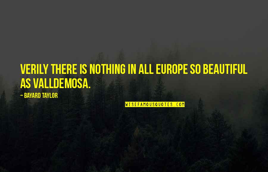 Boing Boing Blog Quotes By Bayard Taylor: Verily there is nothing in all Europe so