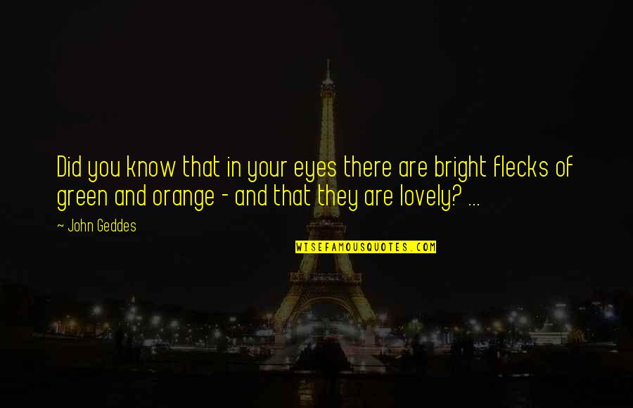 Boing Quotes By John Geddes: Did you know that in your eyes there Boing Quotes By John Geddes: Did you know that in your eyes there