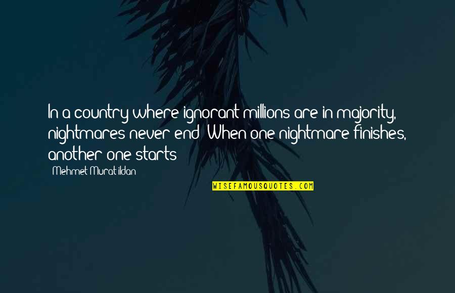 Boinne Fala Quotes By Mehmet Murat Ildan: In a country where ignorant millions are in