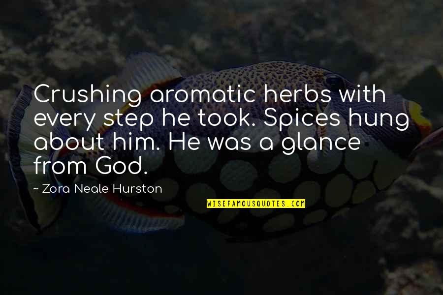 Boisbriand Google Quotes By Zora Neale Hurston: Crushing aromatic herbs with every step he took.