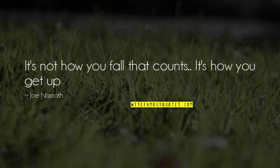 Boisseau Design Quotes By Joe Namath: It's not how you fall that counts.. It's