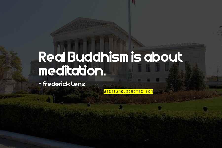 Boisselet Quotes By Frederick Lenz: Real Buddhism is about meditation. Boisselet Quotes By Frederick Lenz: Real Buddhism is about meditation.