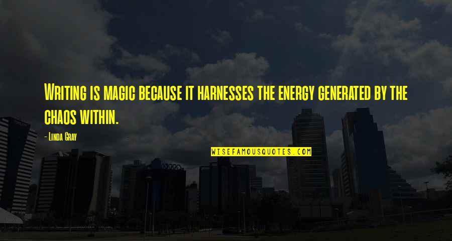 Boisselet Quotes By Linda Gray: Writing is magic because it harnesses the energy