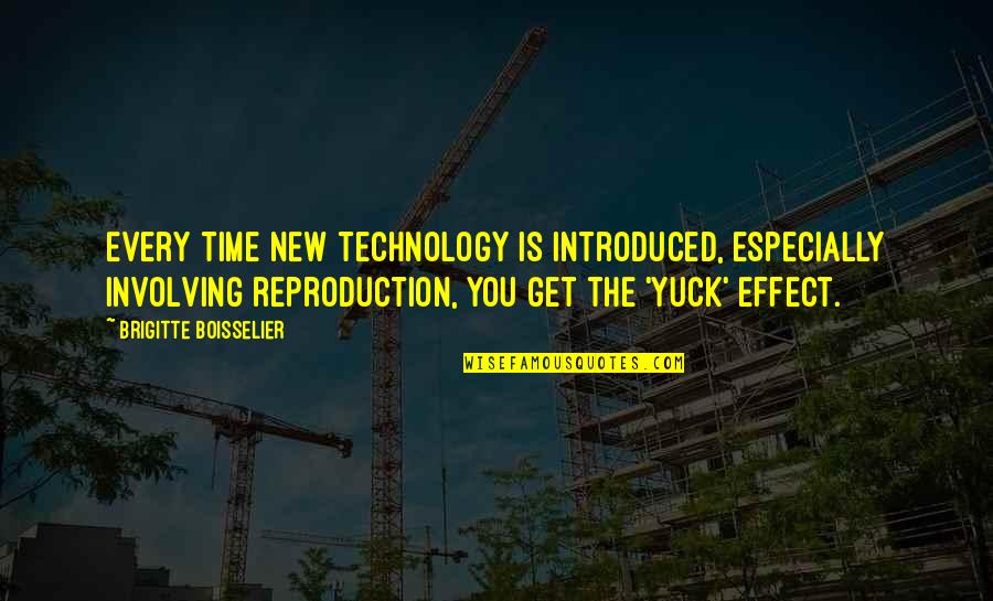 Boisselier Quotes By Brigitte Boisselier: Every time new technology is introduced, especially involving