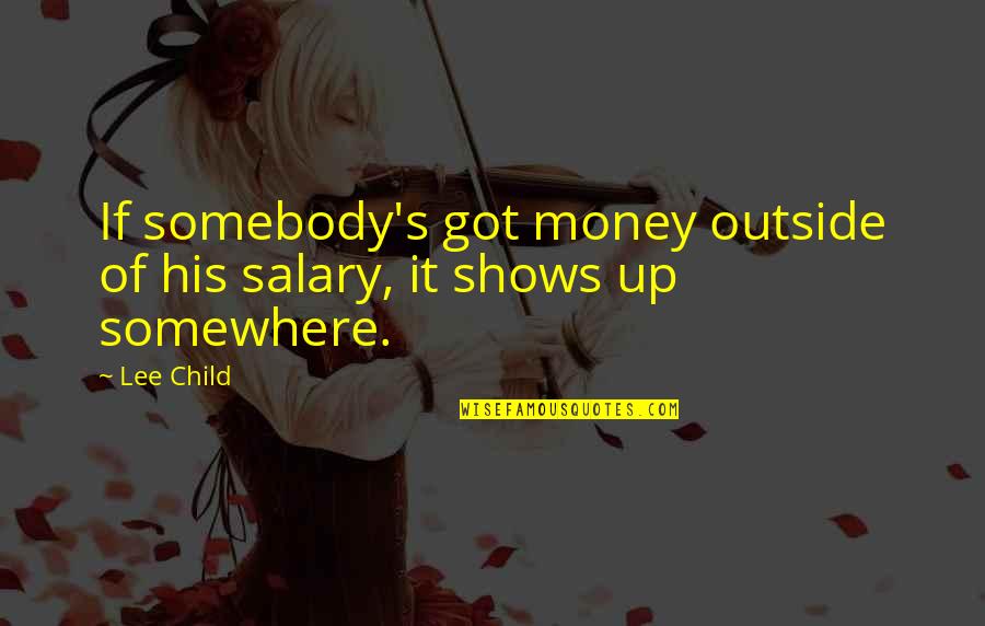 Boissieux Quotes By Lee Child: If somebody's got money outside of his salary,