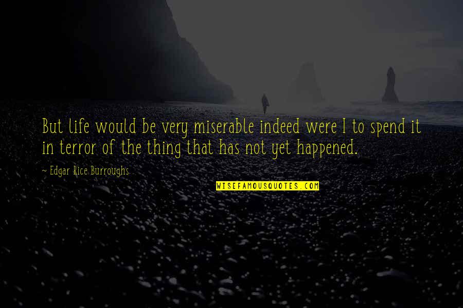 Boissinot Hospital 1200 Quotes By Edgar Rice Burroughs: But life would be very miserable indeed were Boissinot Hospital 1200 Quotes By Edgar Rice Burroughs: But life would be very miserable indeed were