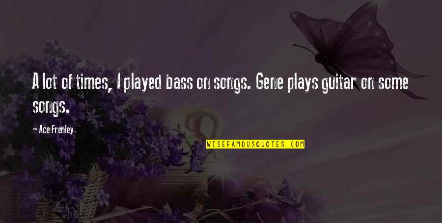Boissonneault Electric Quotes By Ace Frehley: A lot of times, I played bass on