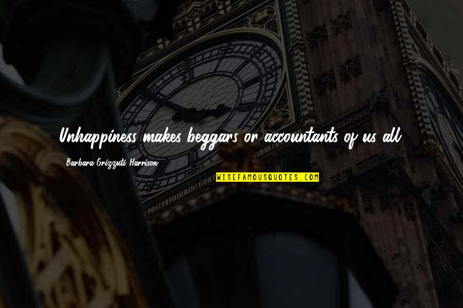 Boissonneault Electric Quotes By Barbara Grizzuti Harrison: Unhappiness makes beggars or accountants of us all. Boissonneault Electric Quotes By Barbara Grizzuti Harrison: Unhappiness makes beggars or accountants of us all.