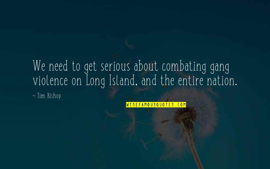 Boisterousness Crossword Quotes By Tim Bishop: We need to get serious about combating gang Boisterousness Crossword Quotes By Tim Bishop: We need to get serious about combating gang