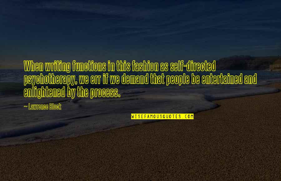 Boivin Pronunciation Quotes By Lawrence Block: When writing functions in this fashion as self-directed Boivin Pronunciation Quotes By Lawrence Block: When writing functions in this fashion as self-directed