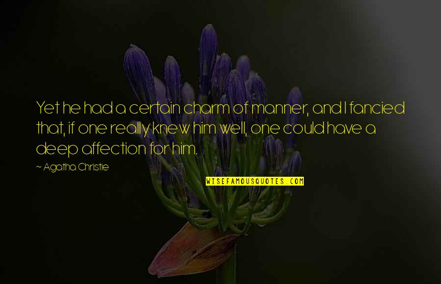 Bojack Saddest Quotes By Agatha Christie: Yet he had a certain charm of manner, Bojack Saddest Quotes By Agatha Christie: Yet he had a certain charm of manner,