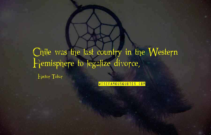 Bojana Ristivojevic Quotes By Hector Tobar: Chile was the last country in the Western