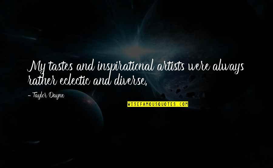 Bojarsky Portland Quotes By Taylor Dayne: My tastes and inspirational artists were always rather