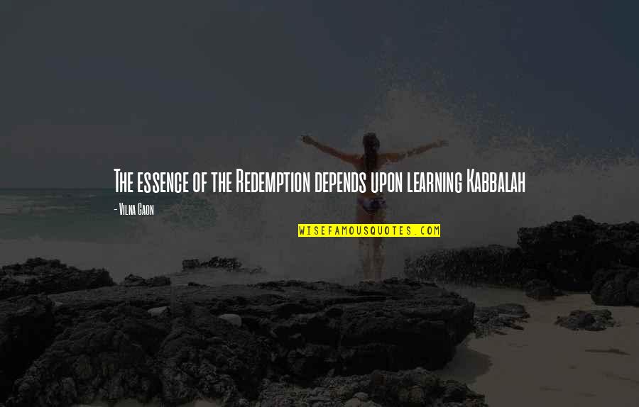Bojko Borisov Quotes By Vilna Gaon: The essence of the Redemption depends upon learning