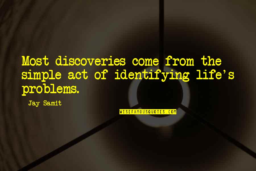 Bojogobindo Quotes By Jay Samit: Most discoveries come from the simple act of