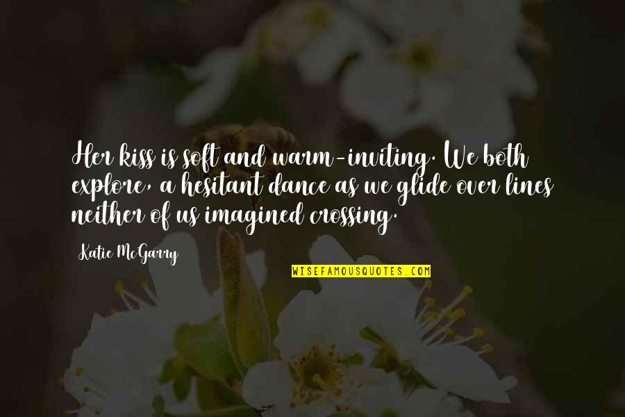 Bojovaly Quotes By Katie McGarry: Her kiss is soft and warm-inviting. We both Bojovaly Quotes By Katie McGarry: Her kiss is soft and warm-inviting. We both