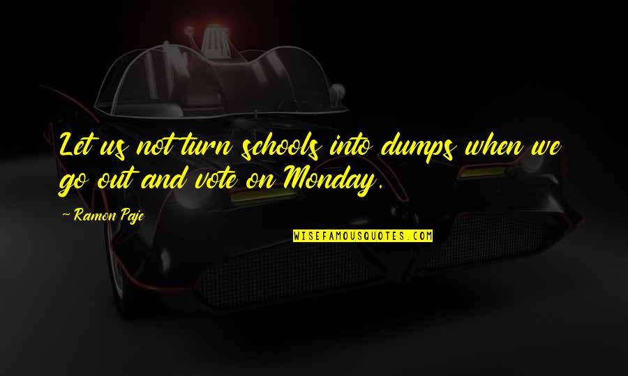 Bojsen Biler Quotes By Ramon Paje: Let us not turn schools into dumps when
