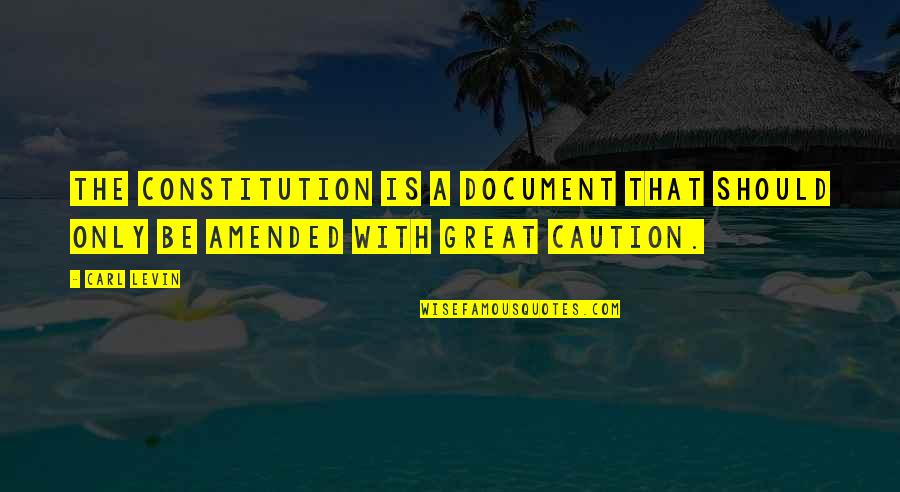 Bokang Phelane Quotes By Carl Levin: The Constitution is a document that should only